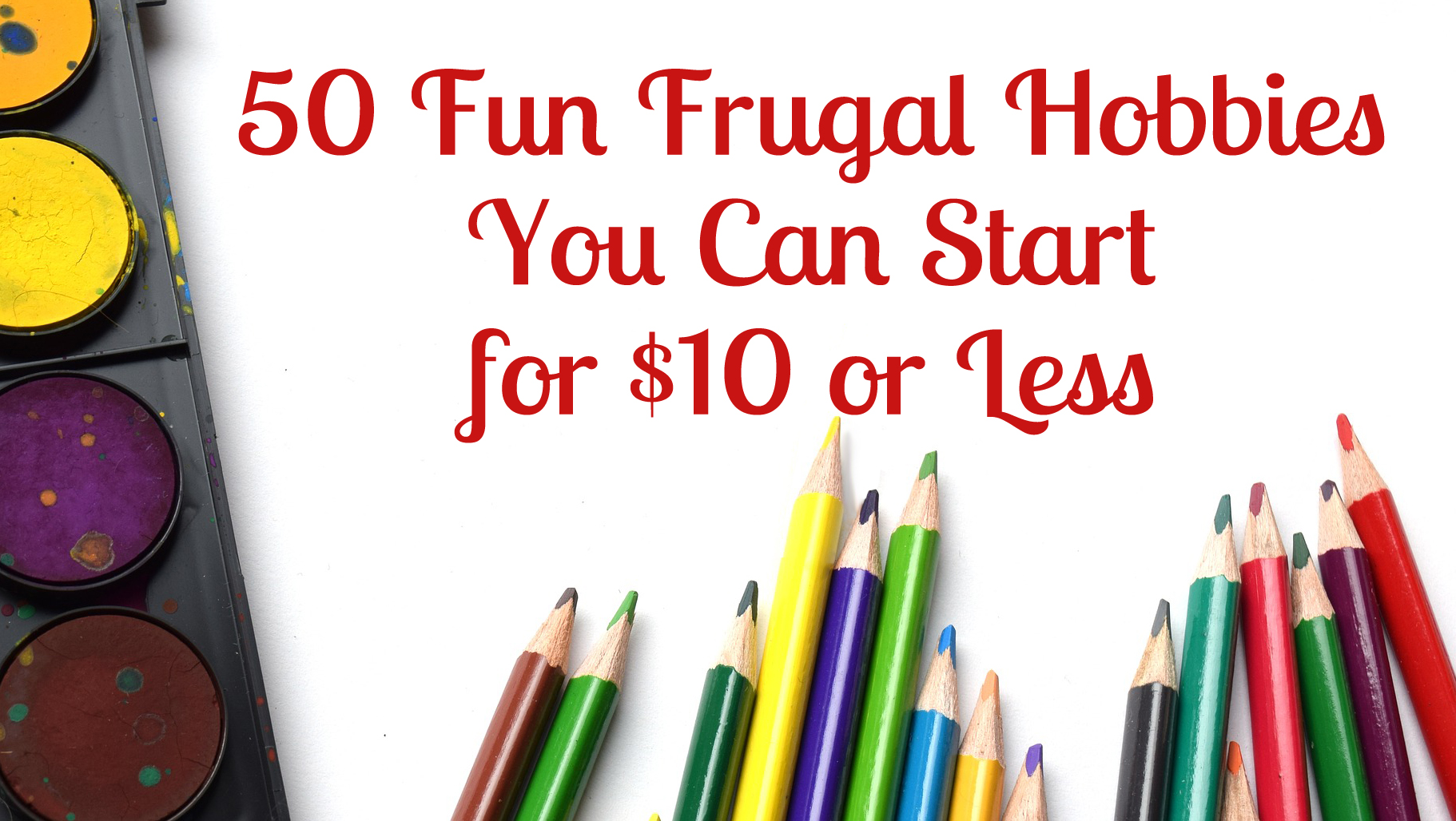 50 Fun Frugal Hobbies You Can Start for 10 or Less Moms Frugal